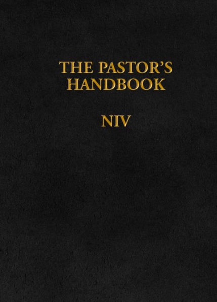 the Pastor's Handbook NIV: Instructions, Forms and Helps for Conducting Many Ceremonies a Minister is Called Upon to Direct