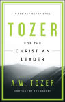 Alternative view 1 of Tozer for the Christian Leader: A 365-Day Devotional