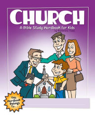 Title: Church: A Bible Study Wordbook for Kids, Author: Richard E. Todd