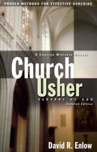 Title: Church Usher: Servant of God: Proven Methods for Effective Ushering, Author: David R. Enlow