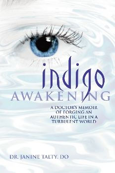 Indigo Awakening: A Doctor's Memoir of Forging an Authentic Life in a Turbulent World
