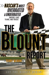 Title: The Blount Report: NASCAR's Most Overrated & Underrated Drivers, Cars, Teams, and Tracks, Author: Terry Blount