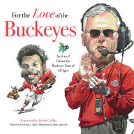 Title: For the Love of the Buckeyes: An A to Z Primer for Buckeye Fans of All Ages, Author: Frederick C. Klein