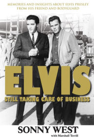 Title: Elvis: Still Taking Care of Business, Author: Marshall Terrill