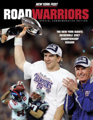 Title: Road Warriors: The New York Giants Incredible 2007 Championship Season, Author: New York Post