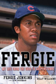 Title: Fergie: My Life from the Cubs to Cooperstown, Author: Fergie Jenkins