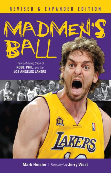 Madmen's Ball: the Continuing Saga of Kobe, Phil, and Los Angeles Lakers