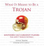 What It Means to Be a Trojan: Southern Cal's Greatest Players Talk About Trojans Football