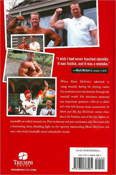 Mark and Me: Mark McGwire and the Truth Behind Baseball's Best-kept Secret [Book]