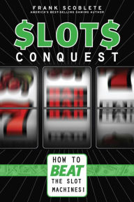 Title: Slots Conquest: How to Beat the Slot Machines, Author: Frank Scoblete