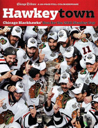 Title: Hawkeytown: Chicago Blackhawks' Run for the 2010 Stanley Cup, Author: The Chicago Tribune