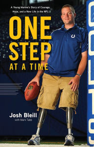 Title: One Step at a Time: A Young Marine's Story of Courage, Hope and a New Life in the NFL, Author: Josh Bleill