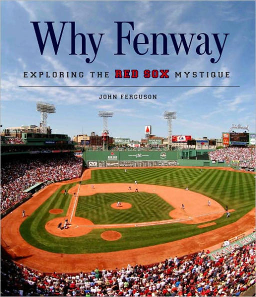 Why Fenway: Exploring the Red Sox Mystique