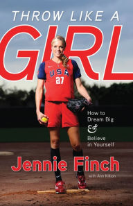 Title: Throw Like a Girl, Author: Jennie Finch