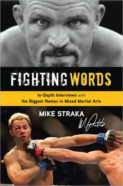 Fighting Words: In-Depth Interviews with the Biggest Names Mixed Martial Arts