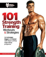 Title: 101 Strength Training Workouts & Strategies, Author: Muscle & Fitness