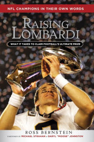 Title: Raising Lombardi: What It Takes to Claim Football's Ultimate Prize, Author: Ross Bernstein