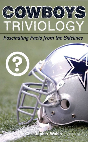 Cowboys Triviology: Fascinating Facts from the Sidelines