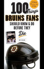 100 Things Bruins Fans Should Know & Do Before They Die