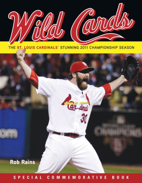 Wild Cards: The St. Louis Cardinals' Stunning 2011 Championship Season (Including 2011 Baseball World Series)