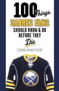 Title: 100 Things Sabres Fans Should Know & Do Before They Die, Author: Sal Maiorana