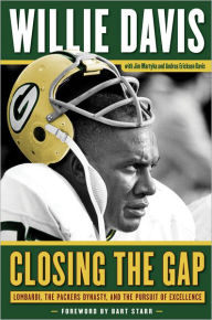 Title: Closing the Gap: Lombardi, the Packers Dynasty, and the Pursuit of Excellence, Author: Willie Davis