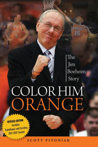 Title: Color Him Orange: The Jim Boeheim Story, Author: Scott Pitoniak