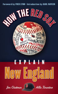 Red Sox Nation: The Rich and Colorful History of the Boston Red Sox [Book]