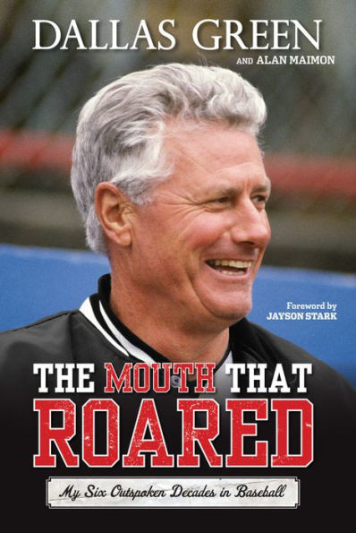 The Mouth That Roared: My Six Outspoken Decades Baseball