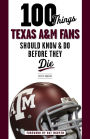 100 Things Texas A&M Fans Should Know & Do Before They Die