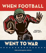 Title: When Football Went to War, Author: Todd Anton