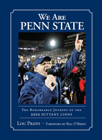 We Are Penn State: the Remarkable Journey of 2012 Nittany Lions