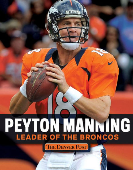 Peyton Manning: Leader of the Broncos
