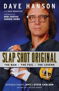 Title: Slap Shot Original: The Man, the Foil, and the Legend, Author: Dave Hanson