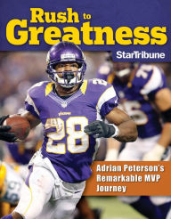 Title: Rush to Greatness: Adrian Peterson's Remarkable MVP Journey, Author: Star Tribune