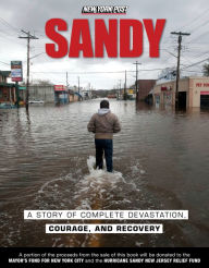 Title: Sandy: A Story of Complete Devastation, Courage, and Recovery, Author: New York Post
