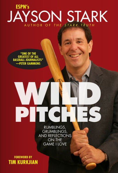 Wild Pitches: Rumblings, Grumblings, and Reflections on the Game I Love