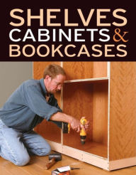 Title: Shelves, Cabinets and Bookcases, Author: Editors of Fine Woodworking