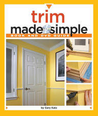 Title: Trim Made Simple: A Book and Step-by-Step Companion DVD, Author: Gary M. Katz