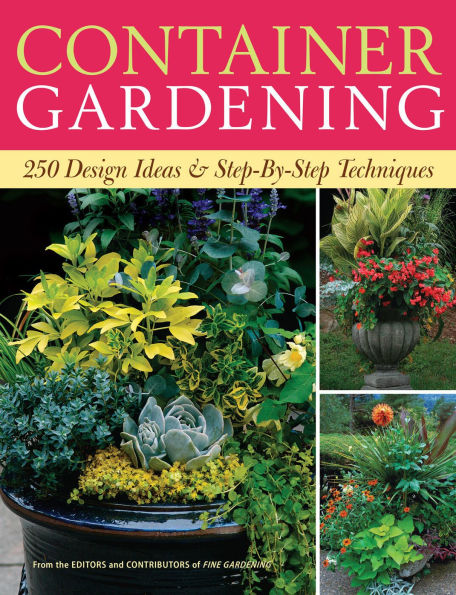 Container Gardening: 250 Design Ideas & Step-by-Step Techniques