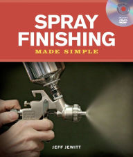 Title: Spray Finishing Made Simple: A Book and Step-by-Step Companion DVD, Author: Jeff Jewitt