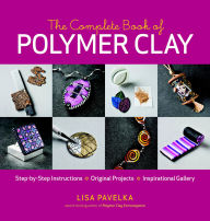 Title: The Complete Book of Polymer Clay, Author: Lisa Pavelka