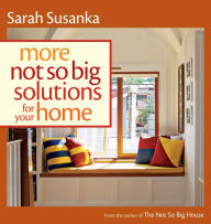 Title: More Not So Big Solutions for Your Home, Author: Sarah Susanka