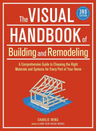 Title: The Visual Handbook of Building and Remodeling, Author: Charlie Wing