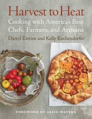 Harvest To Heat Cooking With Americas Best Chefs Farmers And Artisanshardcover - 