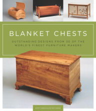 Title: Blanket Chests: Outstanding Designs from 30 of the World's Finest Furniture Makers, Author: Scott Gibson