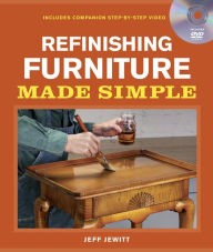 Title: Refinishing Furniture Made Simple: Includes Companion Step-By-Step Video, Author: Jeff Jewitt