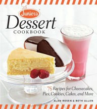 Title: Junior's Dessert Cookbook: 75 Recipes for Cheesecakes, Pies, Cookies, Cakes, and More, Author: Beth Allen