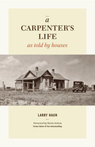 Title: A Carpenter's Life as Told by Houses, Author: Larry Haun