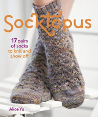 Title: Socktopus: 17 Pairs of Socks to Knit and Show Off, Author: Alice Yu